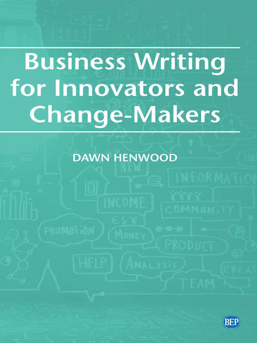 Title details for Business Writing For Innovators and Change-Makers by Dawn Henwood - Available